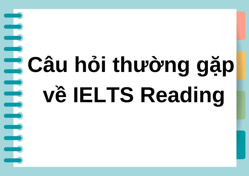 Câu hỏi thường gặp về IELTS Reading