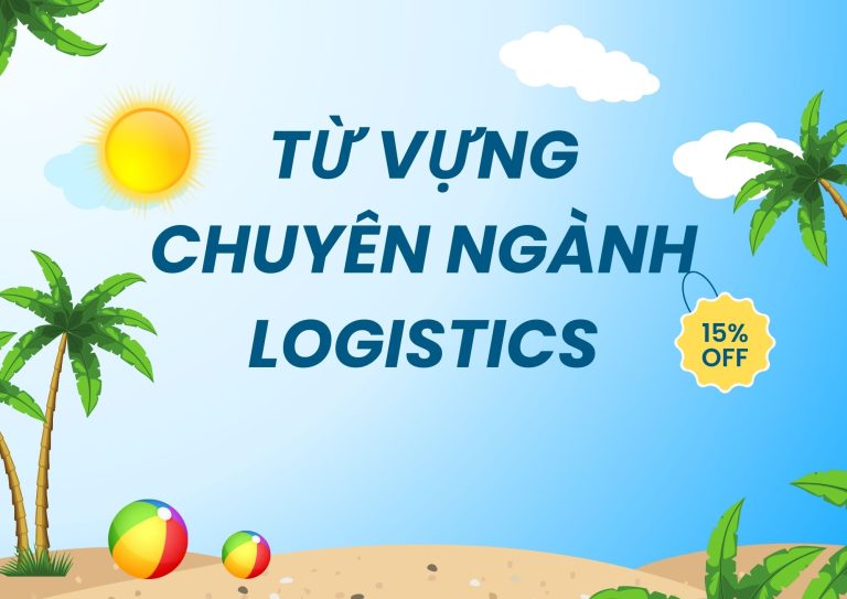 399+ từ vựng chuyên ngành logistics quan trọng trong IELTS