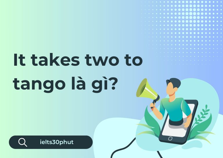 It takes two to tango là gì? Giải nghĩa và ví dụ thực tế