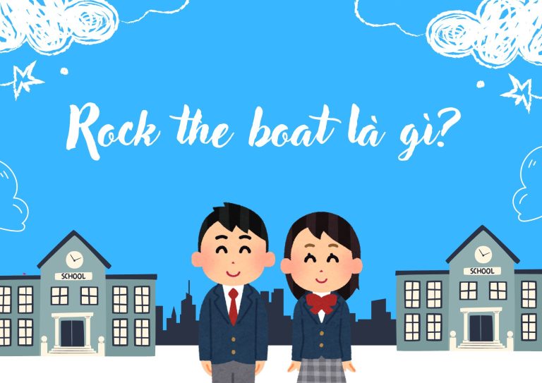 Rock the boat là gì? Giải nghĩa chi tiết thành ngữ và cách sử dụng hiệu quả