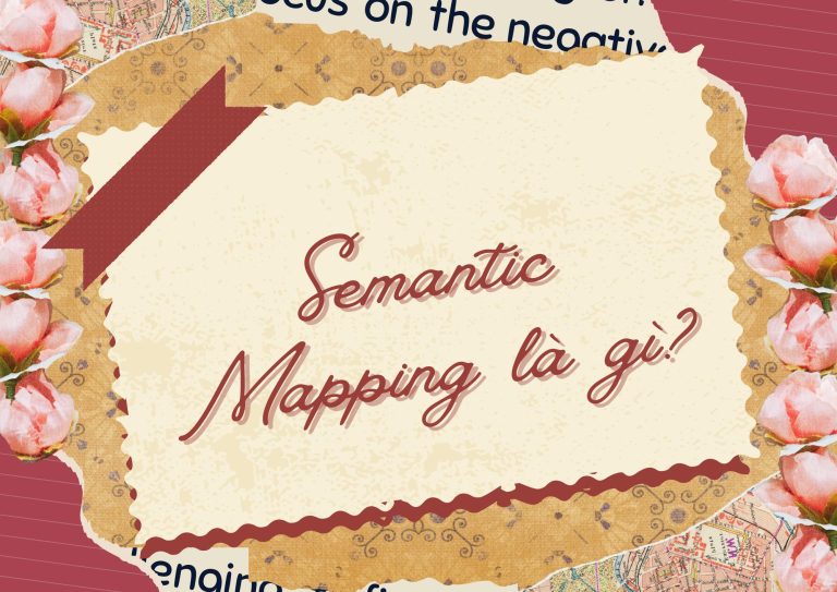 Semantic Mapping là gì? Bí quyết học từ vựng hiệu quả và nhanh chóng